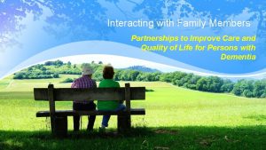 Interacting with Family Members Partnerships to Improve Care