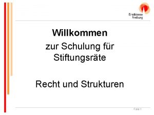 Willkommen zur Schulung fr Stiftungsrte Recht und Strukturen