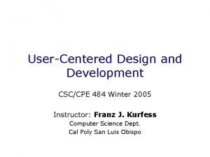 UserCentered Design and Development CSCCPE 484 Winter 2005