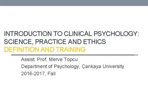 INTRODUCTION TO CLINICAL PSYCHOLOGY SCIENCE PRACTICE AND ETHICS