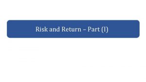 Risk and Return Part I Expected Return State