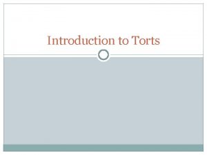 Introduction to Torts Review Criminal Law v Civil