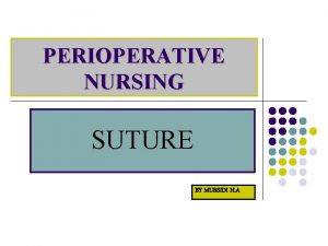 PERIOPERATIVE NURSING SUTURE BY MURSIDI H A WHAT