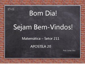 17 11 Bom Dia Sejam BemVindos Matemtica Setor