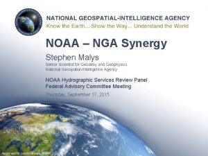 NOAA NGA Synergy Stephen Malys Senior Scientist for