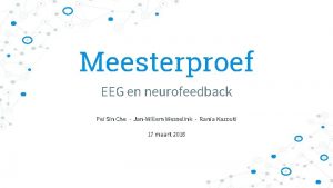 Meesterproef EEG en neurofeedback Pei Sin Che JanWillem