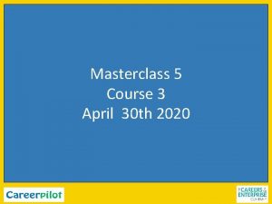 Masterclass 5 Course 3 April 30 th 2020