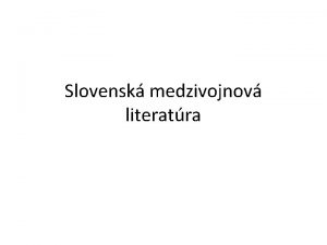 Slovensk medzivojnov literatra Spoloensk pomery Obdobie vzniku prvej