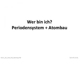 Wer bin ich Periodensystem Atombau M 101Ue 1StillePostAtombauPSE