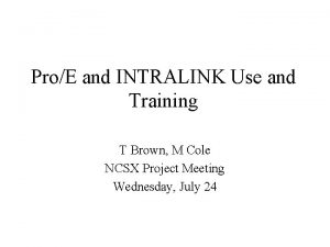 ProE and INTRALINK Use and Training T Brown