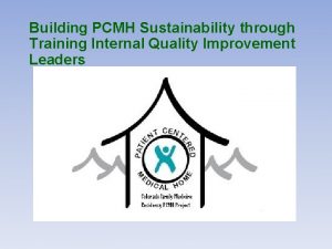 Building PCMH Sustainability through Training Internal Quality Improvement