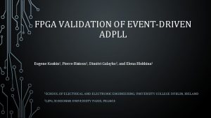 FPGA VALIDATION OF EVENTDRIVEN ADPLL Eugene Koskin 1