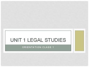 UNIT 1 LEGAL STUDIES ORIENTATION CLASS 1 RULES