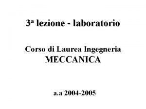 a 3 lezione laboratorio Corso di Laurea Ingegneria