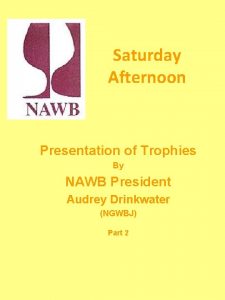 Saturday Afternoon Presentation of Trophies By NAWB President