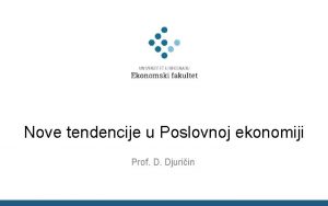 Nove tendencije u Poslovnoj ekonomiji Prof D Djuriin