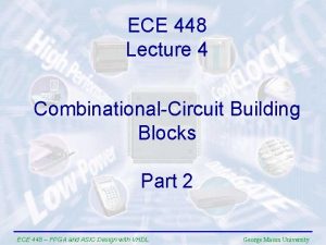ECE 448 Lecture 4 CombinationalCircuit Building Blocks Part
