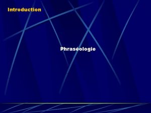 Introduction Phrasologie Phrasologie Frquences et documents associs linstallation