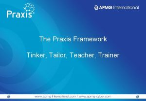 The Praxis Framework Tinker Tailor Teacher Trainer 1