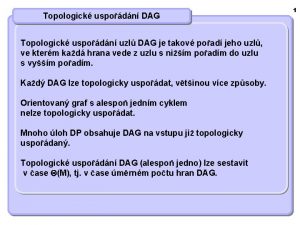 Topologick uspodn DAG Topologick uspodn uzl DAG je