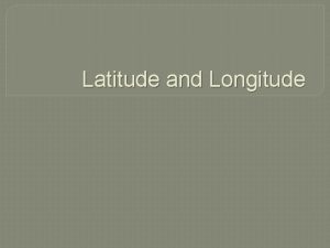 Latitude and Longitude Understanding Latitude and Longitude Lines
