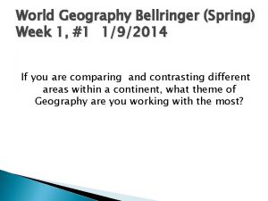 World Geography Bellringer Spring Week 1 1 192014