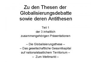 Zu den Thesen der Globalisierungsdebatte sowie deren Antithesen