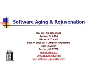 Software Aging Rejuvenation DAIICT Gandhinagar January 9 2006