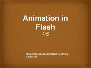 Animation in Flash https helpx adobe comflashhowtowhatisflash html