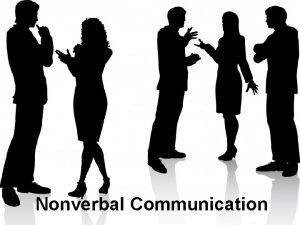 Nonverbal Communication What is nonverbal communication Nonverbal Communication