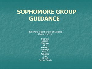 SOPHOMORE GROUP GUIDANCE The Bronx High School of