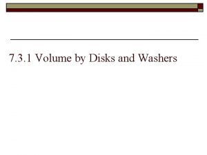 7 3 1 Volume by Disks and Washers