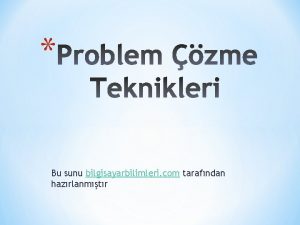 Bu sunu bilgisayarbilimleri com tarafndan hazrlanmtr Problemleri zerken