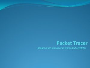 Packet Tracer program de Simulare n domeniul reelelor