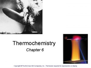 Thermochemistry Chapter 6 Copyright The Mc GrawHill Companies