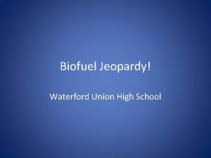 Biofuel Jeopardy Waterford Union High School Rules Each