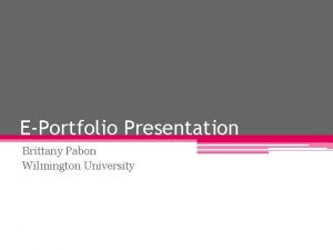 EPortfolio Presentation Brittany Pabon Wilmington University Chapter 1Getting