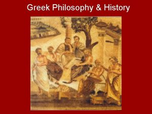 Greek Philosophy History Section Overview This section describes