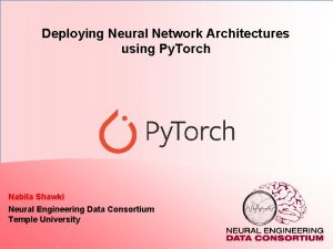 Deploying Neural Network Architectures using Py Torch Nabila