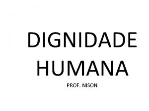 DIGNIDADE HUMANA PROF NISON Deus Pai e Criador