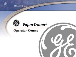 Operator Course Course Overview Trace Sampling Equipment Overview