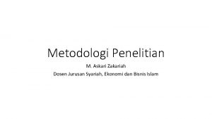 Metodologi Penelitian M Askari Zakariah Dosen Jurusan Syariah