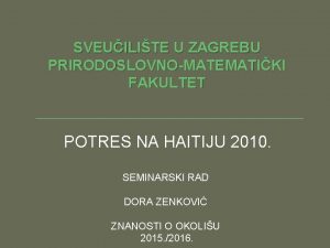 SVEUILITE U ZAGREBU PRIRODOSLOVNOMATEMATIKI FAKULTET POTRES NA HAITIJU