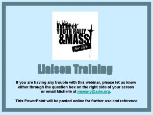 Liaison Training If you are having any trouble