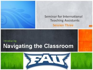 Seminar for International Teaching Assistants Session Three introducing