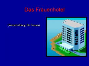 Das Frauenhotel Weiterbildung fr Frauen Vorgeschichte Eine Schar