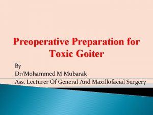 Preoperative Preparation for Toxic Goiter By DrMohammed M