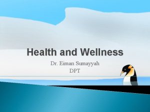 Health and Wellness Dr Eiman Sumayyah DPT Screening