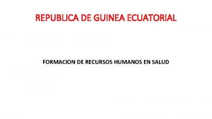 REPUBLICA DE GUINEA ECUATORIAL FORMACION DE RECURSOS HUMANOS