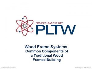 Wood Frame Systems Common Components of a Traditional